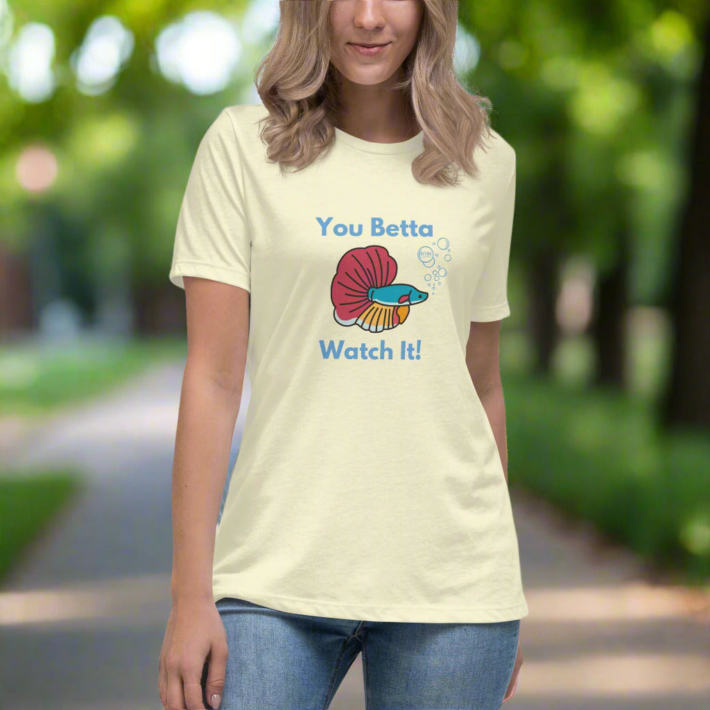 Women's Relaxed Soft & Smooth Premium Quality T-Shirt You Betta Watch It Fish Design by OB Original Apparel