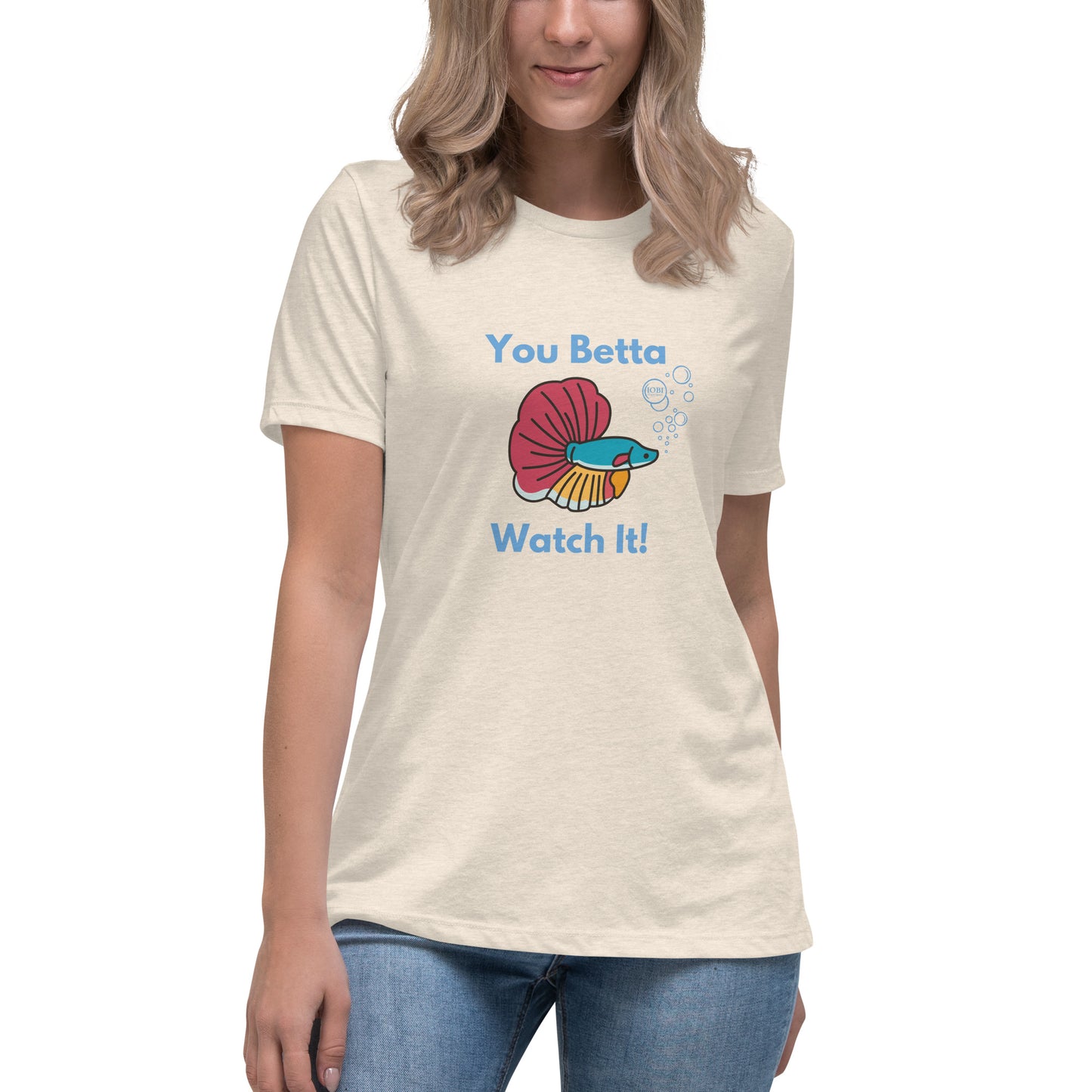 Women's Relaxed Soft & Smooth Premium Quality T-Shirt You Betta Watch It Fish Design by OB Original Apparel